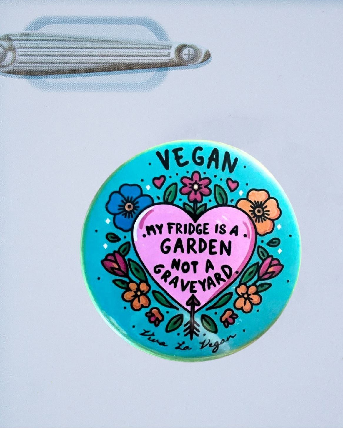 Fridge Magnet: My Fridge Is A Garden NOT a Graveyard