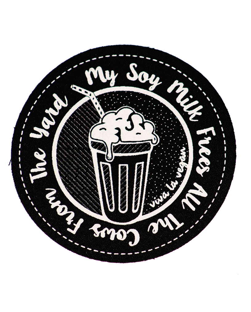 Printed Patch Round - My Soy Milk Frees All The Cows