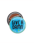 25 mm Statement Badge: Give A Damn