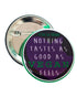 58mm Badge: Nothing Tastes As Good As Vegan feels