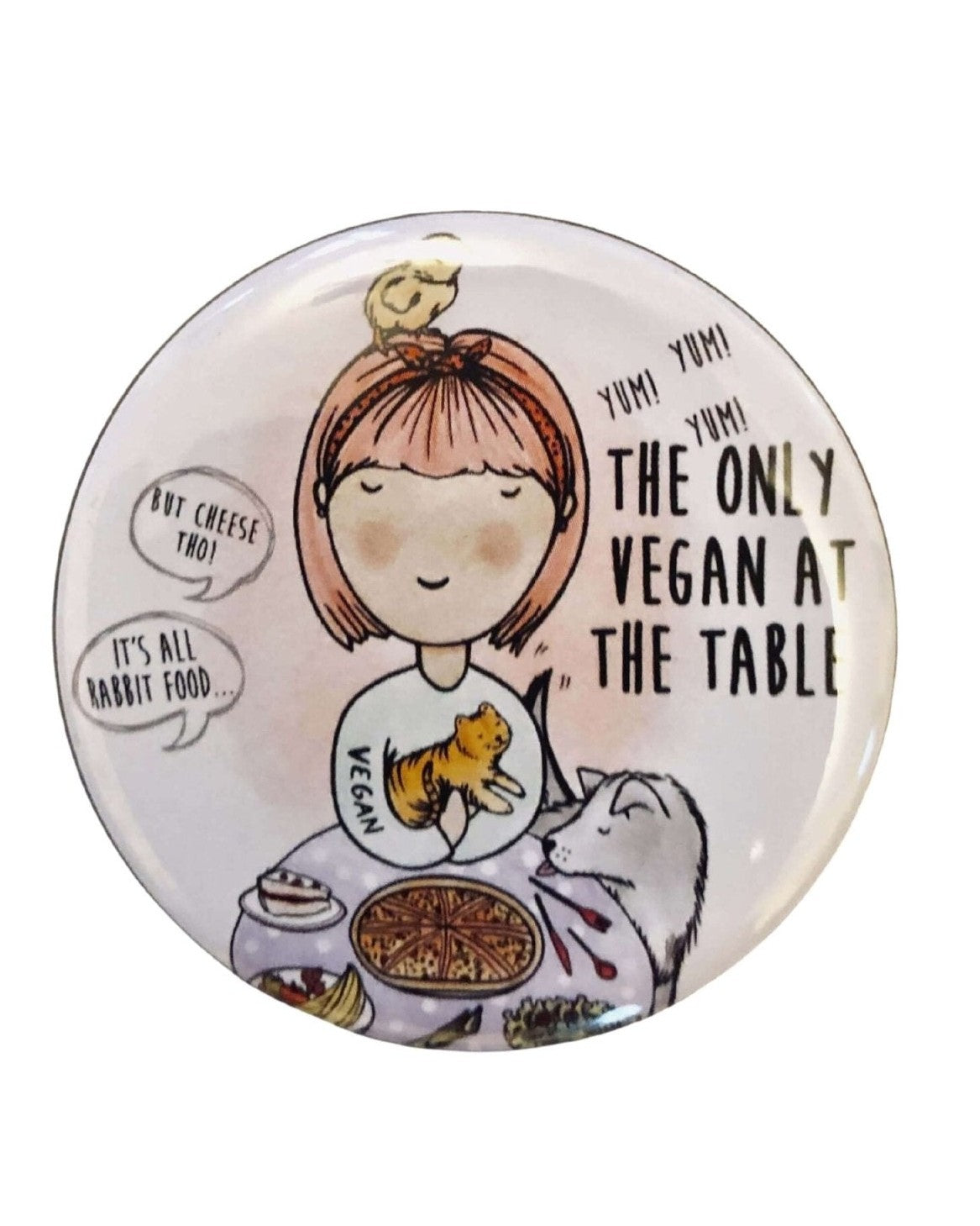 58mm Badge: Only Vegan At The Table 58mm badge