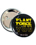 58mm Badge: Plant Force Be With You