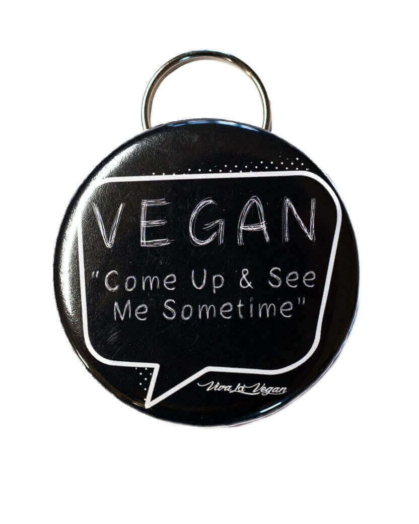 Bottle Opener Keyring : Vegan- Come Up &amp; See Me Sometime