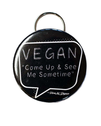 Bottle Opener Keyring : Vegan- Come Up &amp; See Me Sometime