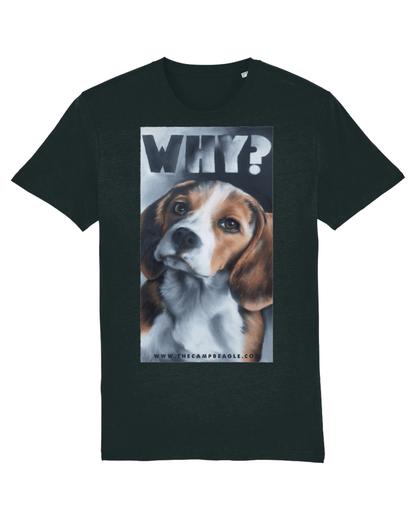 Black unisex tshirt with are large central front chest painting of a beagle with the word WHY? at the top. Image taken from The original painting which is at Camp beagle. Tshirt by Viva La Vegan