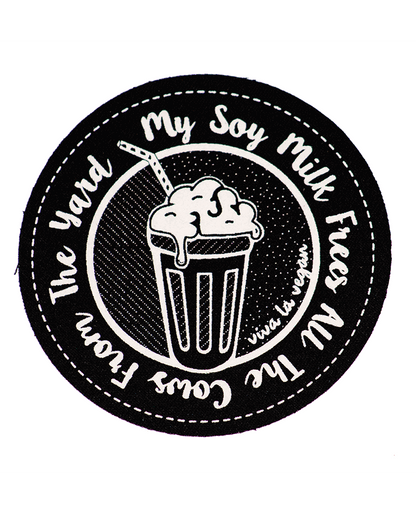 Printed Patch Round - My Soy Milk Frees All The Cows