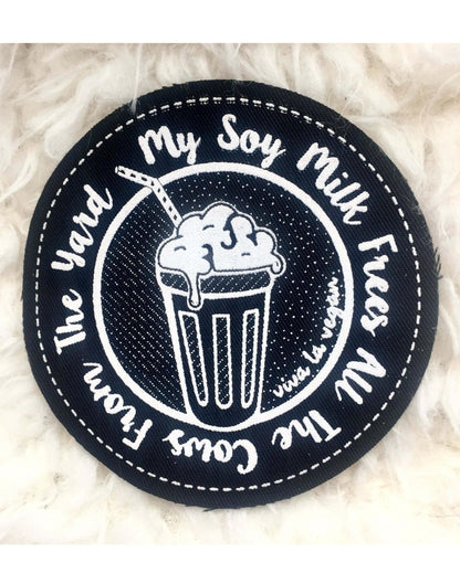 Printed Patch Round - My Soy Milk Frees All The Cows
