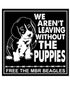 Free The MBR Beagles. We Are Not Leaving Without The Puppies Printed Patch