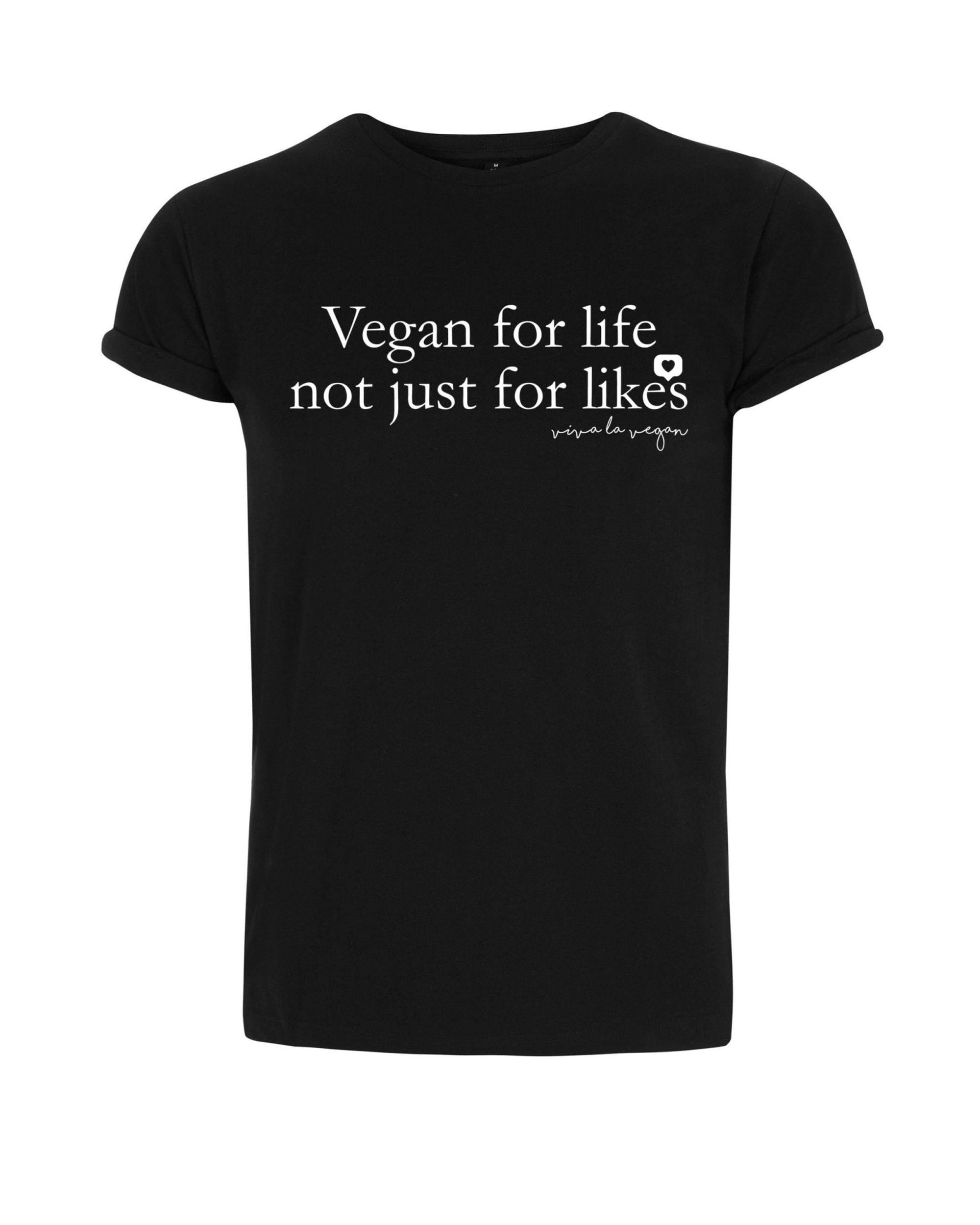 Unisex Tshirt : Vegan for life - Not For Likes