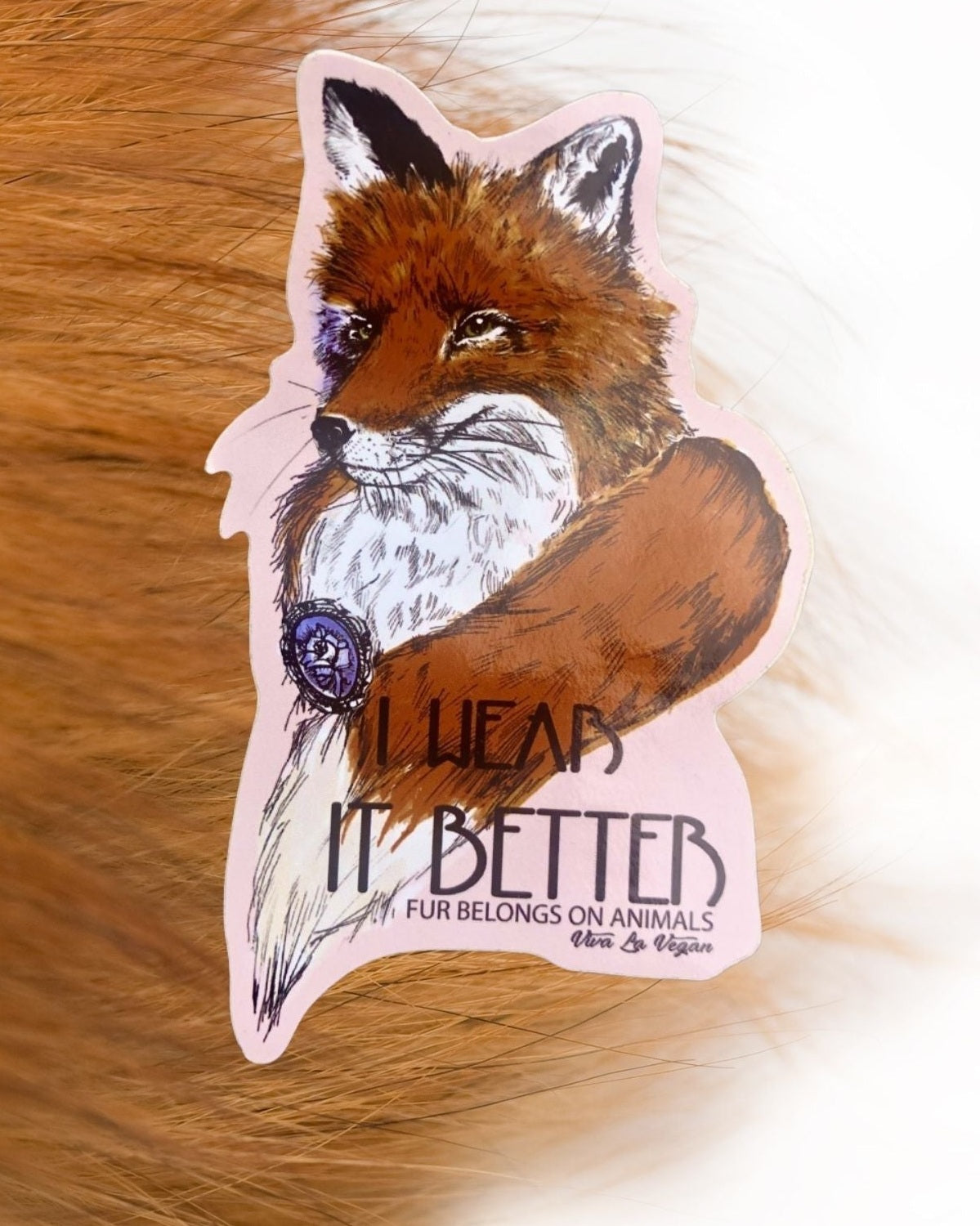 I wear it better anti fur vinyl sticker by eco ethical brand Viva La Vegan